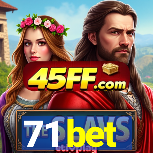 71 bet
